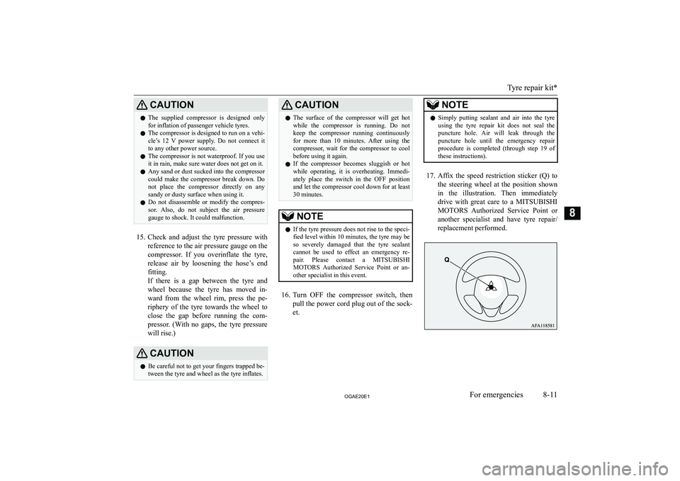 MITSUBISHI ASX 2020  Owners Manual (in English) �C�A�U�T�,�O�N�z�T�h�e�  �s�u�p�p�l�i�e�d�  �c�o�m�p�r�e�s�s�o�r�  �i�s�  �d�e�s�i�g�n�e�d�  �o�n�l�y
�f�o�r� �i�n�f�l�a�t�i�o�n� �o�f� �p�a�s�s�e�n�g�e�r� �v�e�h�i�c�l�e� �t�y�r�e�s�.
�z �T�h�e� �c�o