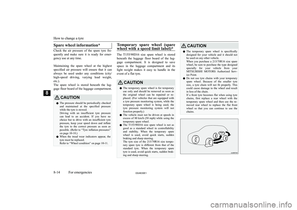 MITSUBISHI ASX 2020  Owners Manual (in English) �S�p�a�r�e� �w�h�e�e�l� �i�n�f�o�r�m�a�t�i�o�n�*
�C�h�e�c�k�  �t�h�e�  �a�i�r�  �p�r�e�s�s�u�r�e�  �o�f�  �t�h�e�  �s�p�a�r�e�  �t�y�r�e�  �f�r�e�-
�q�u�e�n�t�l�y�  �a�n�d�  �m�a�k�e�  �s�u�r�e�  �i�t