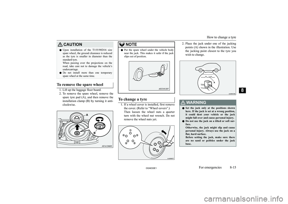 MITSUBISHI ASX 2020  Owners Manual (in English) �C�A�U�T�,�O�N�z�U�p�o�n�  �i�n�s�t�a�l�l�a�t�i�o�n�  �o�f�  �t�h�e� 
�T�1�5�5�/�9�0�D�1�6� �s�i�z�e
�s�p�a�r�e� �w�h�e�e�l�,� �t�h�e� �g�r�o�u�n�d� �c�l�e�a�r�a�n�c�e� �i�s� �r�e�d�u�c�e�d �a�s�  �t�