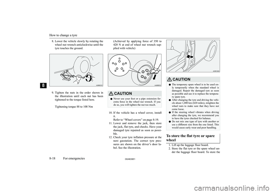 MITSUBISHI ASX 2020  Owners Manual (in English) �8�.�L�o�w�e�r� �t�h�e� �v�e�h�i�c�l�e� �s�l�o�w�l�y� �b�y� �r�o�t�a�t�i�n�g� �t�h�e
�w�h�e�e�l� �n�u�t� �w�r�e�n�c�h� �a�n�t�i�c�l�o�c�k�w�i�s�e� �u�n�t�i�l� �t�h�e
�t�y�r�e� �t�o�u�c�h�e�s� �t�h�e� 