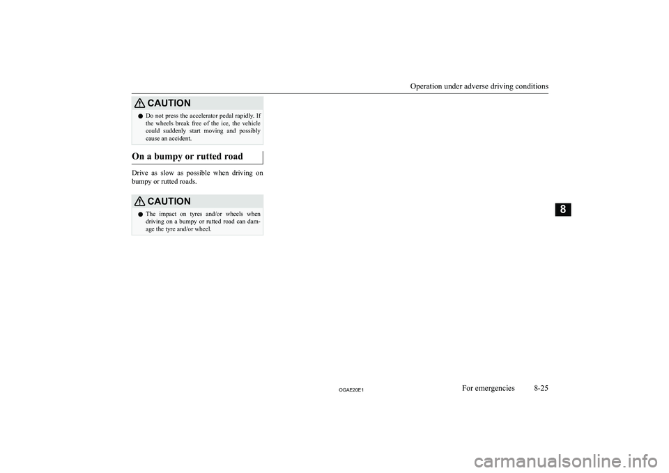 MITSUBISHI ASX 2020  Owners Manual (in English) �C�A�U�T�,�O�N�z�D�o� �n�o�t� �p�r�e�s�s� �t�h�e� �a�c�c�e�l�e�r�a�t�o�r� �p�e�d�a�l� �r�a�p�i�d�l�y�.� �I�f
�t�h�e�  �w�h�e�e�l�s�  �b�r�e�a�k�  �f�r�e�e�  �o�f�  �t�h�e�  �i�c�e�,�  �t�h�e�  �v�e�h�