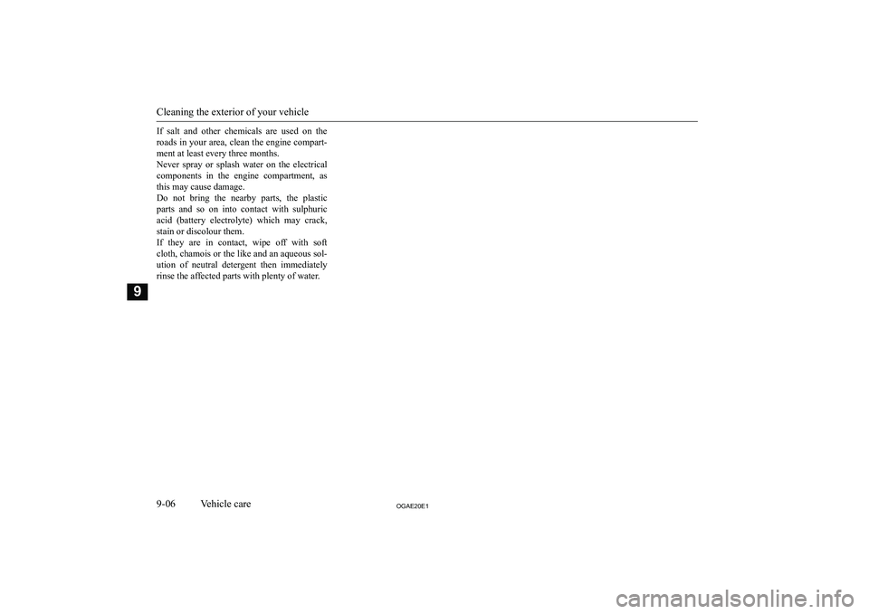MITSUBISHI ASX 2020  Owners Manual (in English) �I�f�  �s�a�l�t�  �a�n�d�  �o�t�h�e�r�  �c�h�e�m�i�c�a�l�s�  �a�r�e�  �u�s�e�d�  �o�n�  �t�h�e�r�o�a�d�s� �i�n� �y�o�u�r� �a�r�e�a�,� �c�l�e�a�n� �t�h�e� �e�n�g�i�n�e� �c�o�m�p�a�r�t�- �m�e�n�t� �a�t�