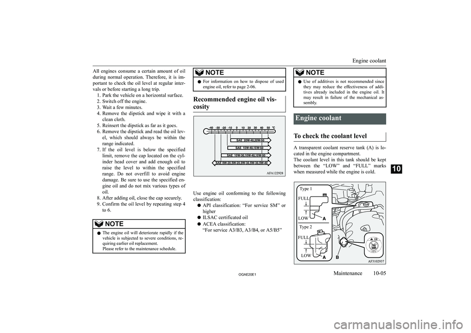 MITSUBISHI ASX 2020  Owners Manual (in English) �A�l�l�  �e�n�g�i�n�e�s�  �c�o�n�s�u�m�e�  �a�  �c�e�r�t�a�i�n�  �a�m�o�u�n�t�  �o�f�  �o�i�l�d�u�r�i�n�g�  �n�o�r�m�a�l�  �o�p�e�r�a�t�i�o�n�.�  �T�h�e�r�e�f�o�r�e�,�  �i�t�  �i�s�  �i�m�-�p�o�r�t�a�