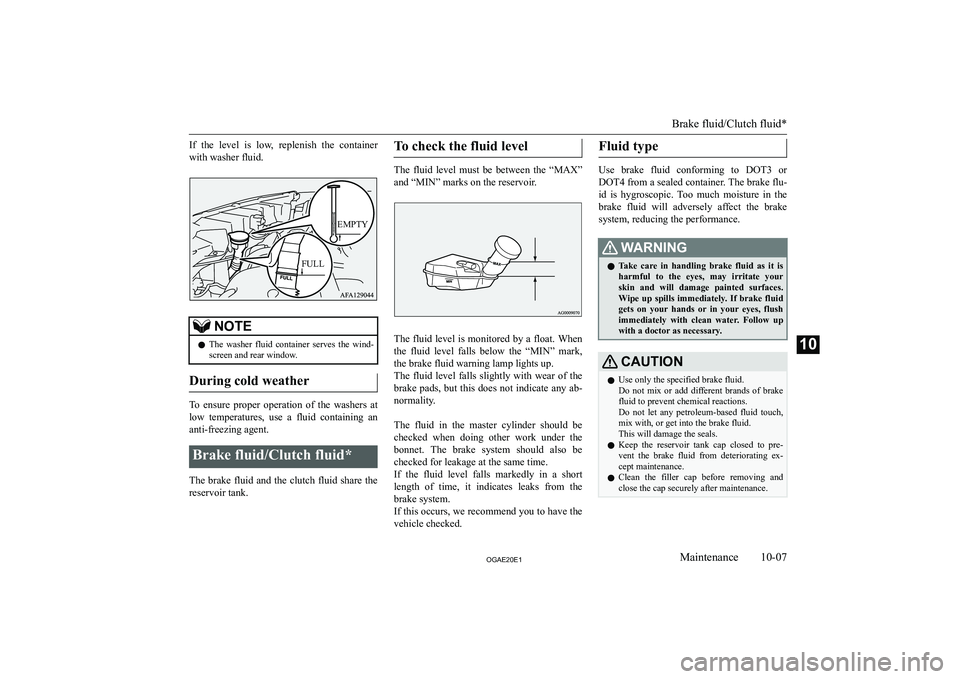 MITSUBISHI ASX 2020  Owners Manual (in English) �I�f�  �t�h�e�  �l�e�v�e�l�  �i�s�  �l�o�w�,�  �r�e�p�l�e�n�i�s�h�  �t�h�e�  �c�o�n�t�a�i�n�e�r�w�i�t�h� �w�a�s�h�e�r� �f�l�u�i�d�.�N�O�T�E�z �T�h�e�  �w�a�s�h�e�r�  �f�l�u�i�d�  �c�o�n�t�a�i�n�e�r�  