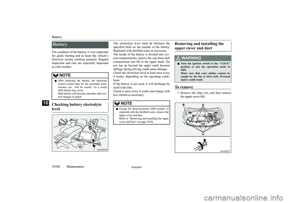 MITSUBISHI ASX 2020  Owners Manual (in English) �B�a�t�t�e�r�y
�T�h�e� �c�o�n�d�i�t�i�o�n� �o�f� �t�h�e� �b�a�t�t�e�r�y� �i�s� �v�e�r�y� �i�m�p�o�r�t�a�n�t
�f�o�r�  �q�u�i�c�k�  �s�t�a�r�t�i�n�g�  �a�n�d�  �t�o�  �k�e�e�p�  �t�h�e�  �v�e�h�i�c�l�e�