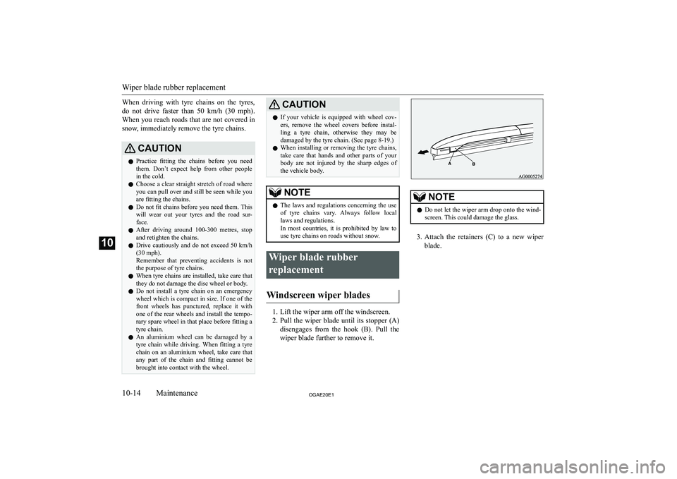 MITSUBISHI ASX 2020  Owners Manual (in English) �W�h�e�n�  �d�r�i�v�i�n�g�  �w�i�t�h�  �t�y�r�e�  �c�h�a�i�n�s�  �o�n�  �t�h�e�  �t�y�r�e�s�,
�d�o�  �n�o�t�  �d�r�i�v�e�  �f�a�s�t�e�r�  �t�h�a�n�  �5�0�  �k�m�/�h�  �(�3�0�  �m�p�h�) �.
�W�h�e�n� �y