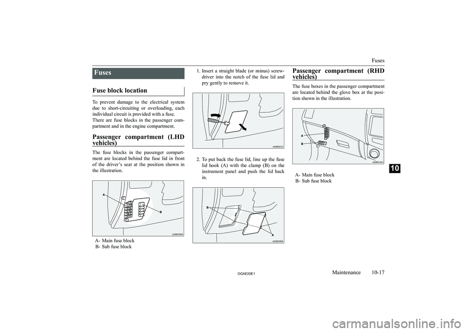 MITSUBISHI ASX 2020  Owners Manual (in English) �F�u�s�e�s
�F�u�s�e� �b�l�o�c�k� �l�o�c�a�t�i�o�n
�T�o�  �p�r�e�v�e�n�t�  �d�a�m�a�g�e�  �t�o�  �t�h�e�  �e�l�e�c�t�r�i�c�a�l�  �s�y�s�t�e�m
�d�u�e�  �t�o�  �s�h�o�r�t�-�c�i�r�c�u�i�t�i�n�g�  �o�r�  �