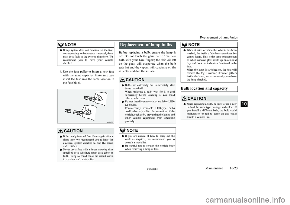 MITSUBISHI ASX 2020  Owners Manual (in English) �N�O�T�E�z�I�f�  �a�n�y�  �s�y�s�t�e�m�  �d�o�e�s�  �n�o�t�  �f�u�n�c�t�i�o�n�  �b�u�t�  �t�h�e�  �f�u�s�e
�c�o�r�r�e�s�p�o�n�d�i�n�g� �t�o� �t�h�a�t� �s�y�s�t�e�m� �i�s� �n�o�r�m�a�l�,� �t�h�e�r�e�m�