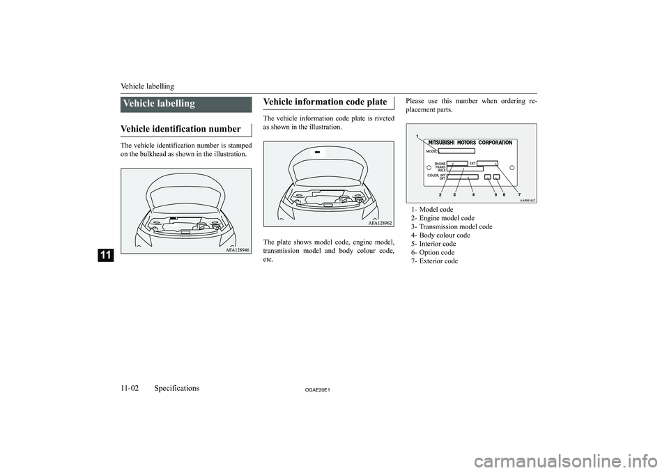 MITSUBISHI ASX 2020  Owners Manual (in English) �V�e�h�i�c�l�e� �l�a�b�e�l�l�i�n�g
�V�e�h�i�c�l�e� �i�d�e�n�t�i�f�i�c�a�t�i�o�n� �n�u�m�b�e�r
�T�h�e�  �v�e�h�i�c�l�e�  �i�d�e�n�t�i�f�i�c�a�t�i�o�n�  �n�u�m�b�e�r�  �i�s�  �s�t�a�m�p�e�d �o�n� �t�h�e