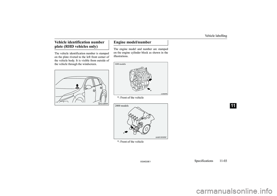 MITSUBISHI ASX 2020  Owners Manual (in English) �V�e�h�i�c�l�e� �i�d�e�n�t�i�f�i�c�a�t�i�o�n� �n�u�m�b�e�r�p�l�a�t�e� �(�R�H�D� �v�e�h�i�c�l�e�s� �o�n�l�y�)
�T�h�e�  �v�e�h�i�c�l�e�  �i�d�e�n�t�i�f�i�c�a�t�i�o�n�  �n�u�m�b�e�r�  �i�s�  �s�t�a�m�p�e
