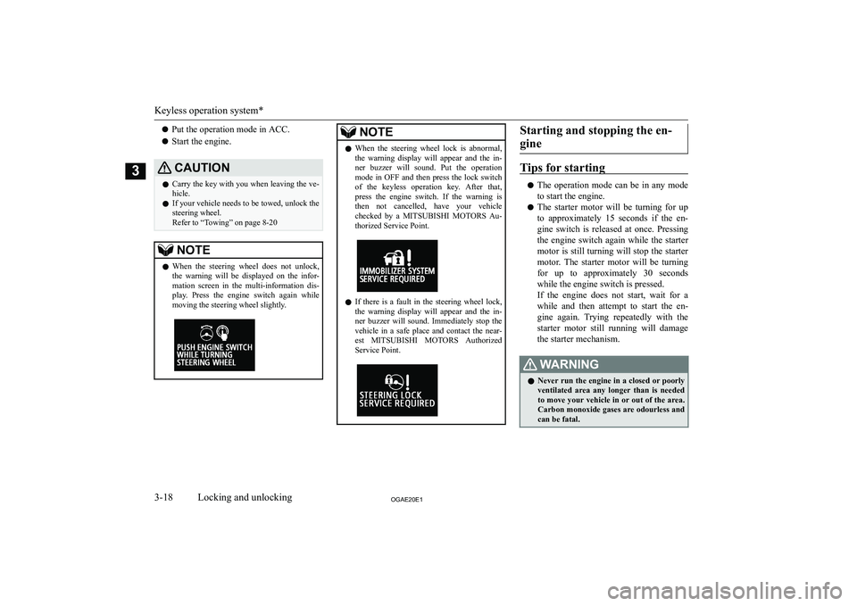 MITSUBISHI ASX 2020   (in English) Service Manual �z�P�u�t� �t�h�e� �o�p�e�r�a�t�i�o�n� �m�o�d�e� �i�n� �A�C�C�.
�z �S�t�a�r�t� �t�h�e� �e�n�g�i�n�e�.�C�A�U�T�,�O�N�z�C�a�r�r�y� �t�h�e� �k�e�y� �w�i�t�h� �y�o�u� �w�h�e�n� �l�e�a�v�i�n�g� �t�h�e� �v�e