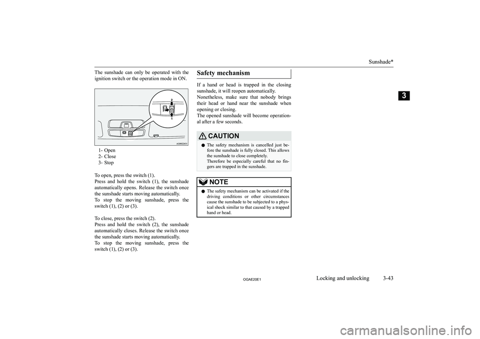 MITSUBISHI ASX 2020   (in English) Repair Manual �T�h�e�  �s�u�n�s�h�a�d�e�  �c�a�n�  �o�n�l�y�  �b�e�  �o�p�e�r�a�t�e�d�  �w�i�t�h�  �t�h�e
�i�g�n�i�t�i�o�n� �s�w�i�t�c�h� �o�r� �t�h�e� �o�p�e�r�a�t�i�o�n� �m�o�d�e� �i�n� �O�N�.
�1�- �O�p�e�n
�2�- 