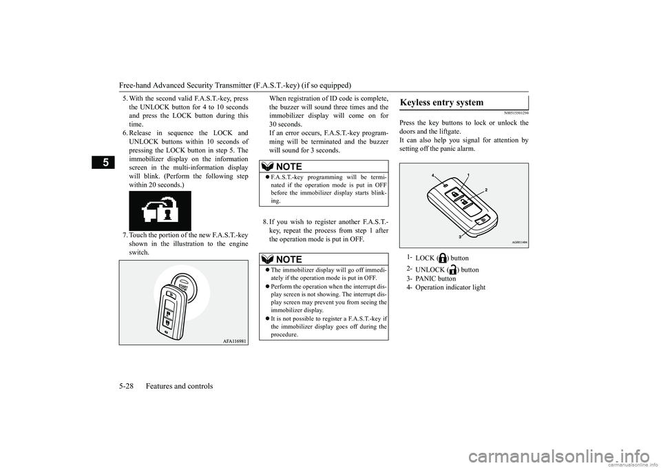 MITSUBISHI ECLIPSE CROSS 2018 (in English) Owners Guide Free-hand Advanced Security Transmitter (F.A.S.T.-key) (if so equipped) 5-28 Features and controls
5
5. With the second valid F.A.S.T.-key, press the UNLOCK button for 4 to 10 seconds and press the LO MITSUBISHI ECLIPSE CROSS 2018 (in English) Owners Guide Free-hand Advanced Security Transmitter (F.A.S.T.-key) (if so equipped) 5-28 Features and controls
5
5. With the second valid F.A.S.T.-key, press the UNLOCK button for 4 to 10 seconds and press the LO