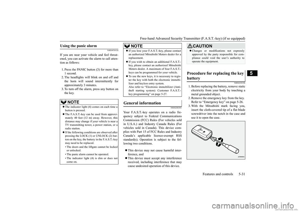 MITSUBISHI ECLIPSE CROSS 2018  Owners Manual (in English) Free-hand Advanced Security Transmit
ter (F.A.S.T.-key) (if so equipped) 
Features and controls 5-31
5
N00544701126
If you are near your vehicle and feel threat- ened, you can activate the alarm to ca