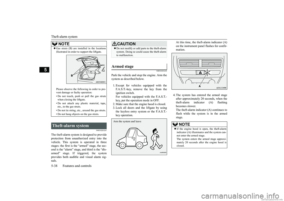 MITSUBISHI ECLIPSE CROSS 2018 (in English) Service Manual Theft-alarm system 5-38 Features and controls
5
N00510201267
The theft-alarm system is designed to provide protection from unauthorized entry into thevehicle. This system is operated in three stages: MITSUBISHI ECLIPSE CROSS 2018 (in English) Service Manual Theft-alarm system 5-38 Features and controls
5
N00510201267
The theft-alarm system is designed to provide protection from unauthorized entry into thevehicle. This system is operated in three stages: