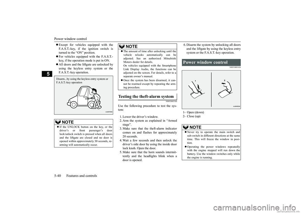 MITSUBISHI ECLIPSE CROSS 2018  Owners Manual (in English) Power window control 5-40 Features and controls
5
 Except for vehicles equipped with the F.A.S.T.-key, if the ignition switch is turned to the “ON” position.  For vehicles equipped with the 