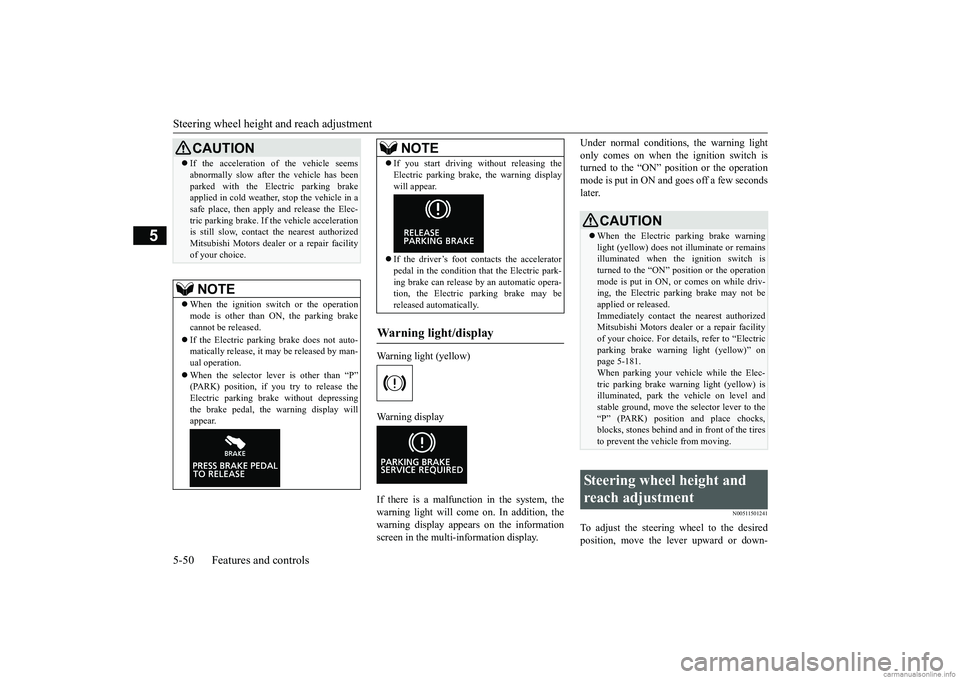 MITSUBISHI ECLIPSE CROSS 2018  Owners Manual (in English) Steering wheel height and reach adjustment 5-50 Features and controls
5
Warning light (yellow) Warning display If there is a malfunction in the system, the warning light will come on. In addition, the