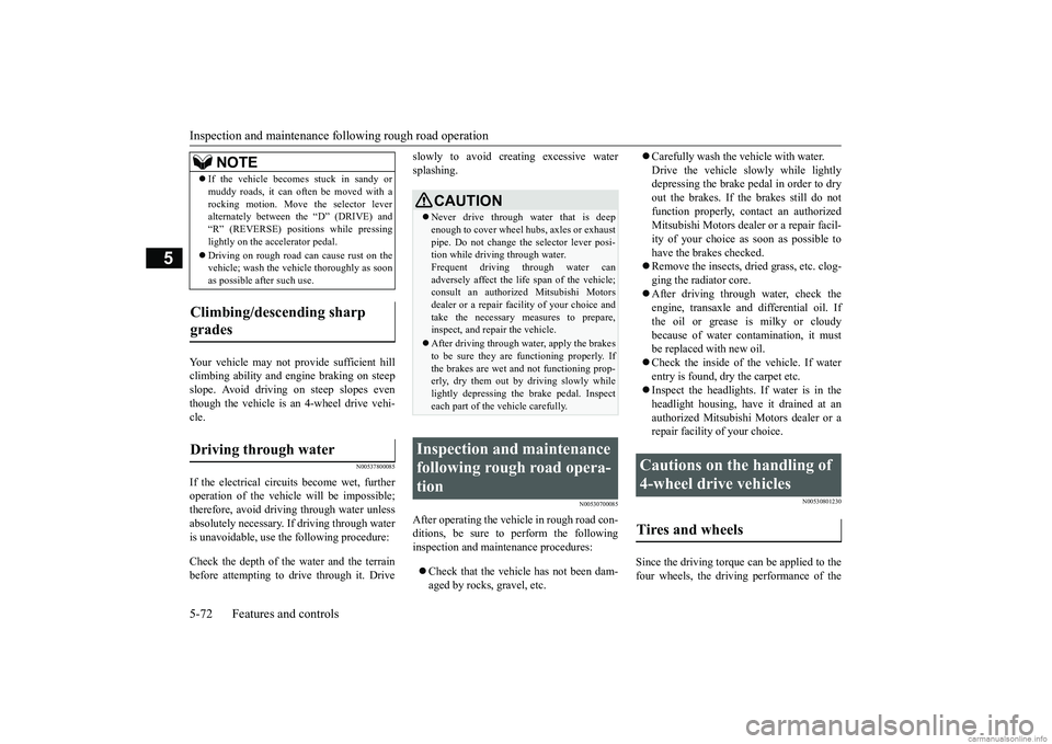 MITSUBISHI ECLIPSE CROSS 2018 (in English) Repair Manual Inspection and maintenance foll
owing rough road operation
5-72 Features and controls
5
Your vehicle may not provide sufficient hill climbing ability and engine braking on steep slope. Avoid driving MITSUBISHI ECLIPSE CROSS 2018 (in English) Repair Manual Inspection and maintenance foll
owing rough road operation
5-72 Features and controls
5
Your vehicle may not provide sufficient hill climbing ability and engine braking on steep slope. Avoid driving