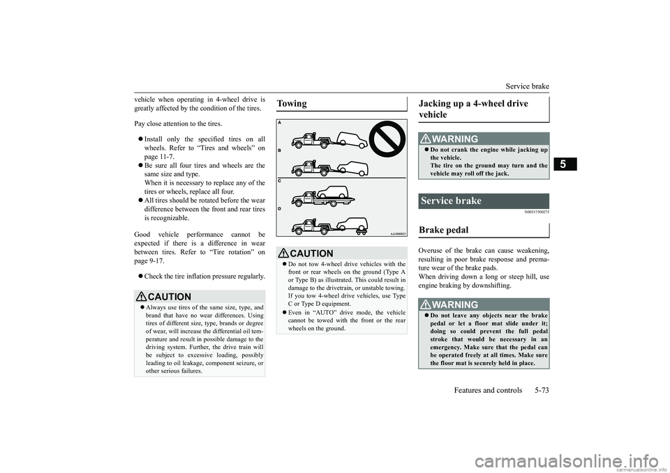 MITSUBISHI ECLIPSE CROSS 2018 (in English) Repair Manual Service brake
Features and controls 5-73
5
vehicle when operating in 4-wheel drive is greatly affected by the condition of the tires. Pay close attention to the tires. Install only the specified t MITSUBISHI ECLIPSE CROSS 2018 (in English) Repair Manual Service brake
Features and controls 5-73
5
vehicle when operating in 4-wheel drive is greatly affected by the condition of the tires. Pay close attention to the tires. Install only the specified t