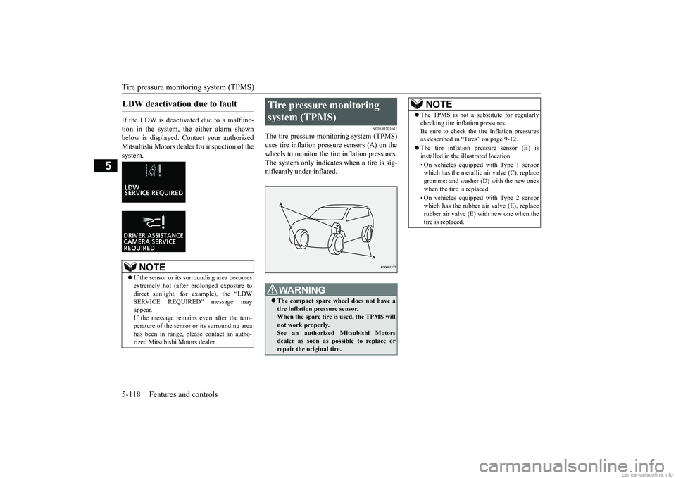 MITSUBISHI ECLIPSE CROSS 2018 (in English) Manual Online Tire pressure monitoring system (TPMS) 5-118 Features and controls
5
If the LDW is deactivated due to a malfunc- tion in the system, the either alarm shown below is displayed. Contact your authorizedM MITSUBISHI ECLIPSE CROSS 2018 (in English) Manual Online Tire pressure monitoring system (TPMS) 5-118 Features and controls
5
If the LDW is deactivated due to a malfunc- tion in the system, the either alarm shown below is displayed. Contact your authorizedM