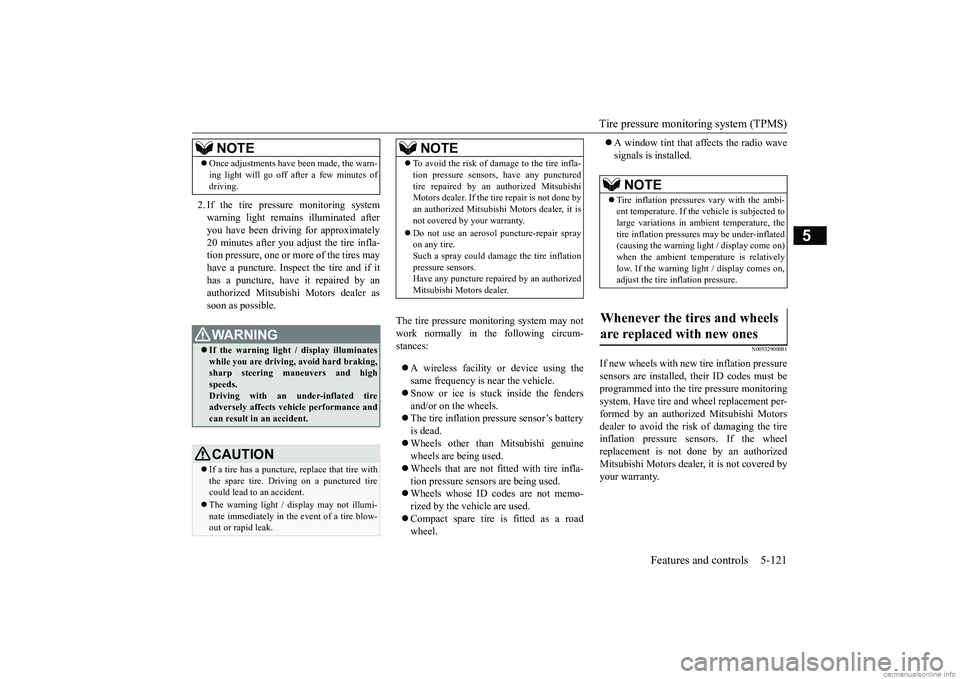 MITSUBISHI ECLIPSE CROSS 2018  Owners Manual (in English) Tire pressure monitoring system (TPMS) 
Features and controls 5-121
5
2. If the tire pressure monitoring system warning light remains illuminated after you have been driving for approximately20 minute