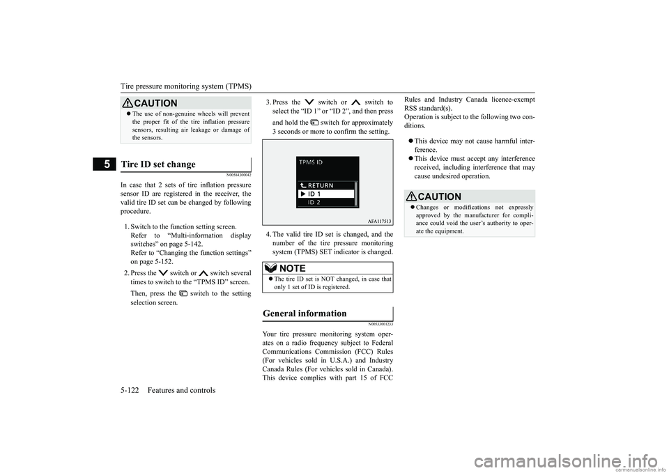 MITSUBISHI ECLIPSE CROSS 2018 (in English) Owners Manual Tire pressure monitoring system (TPMS) 5-122 Features and controls
5
N00584300042
In case that 2 sets of tire inflation pressure sensor ID are registered in the receiver, the valid tire ID set can be MITSUBISHI ECLIPSE CROSS 2018 (in English) Owners Manual Tire pressure monitoring system (TPMS) 5-122 Features and controls
5
N00584300042
In case that 2 sets of tire inflation pressure sensor ID are registered in the receiver, the valid tire ID set can be