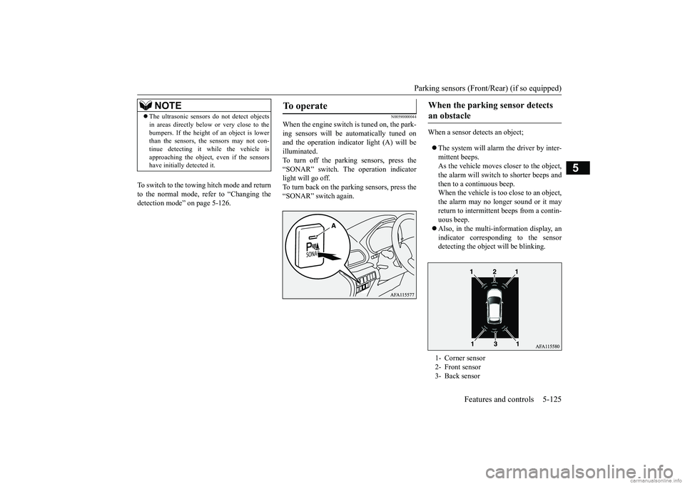 MITSUBISHI ECLIPSE CROSS 2018  Owners Manual (in English) Parking sensors (Front/Rear) (if so equipped) 
Features and controls 5-125
5
To switch to the towing hitch mode and return to the normal mode, refer to “Changing the detection mode” on page 5-126.