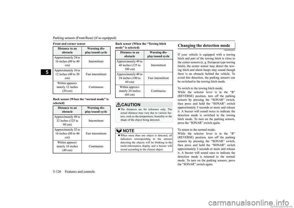 MITSUBISHI ECLIPSE CROSS 2018  Owners Manual (in English) Parking sensors (Front/Rear) (if so equipped) 5-126 Features and controls
5
Front and corner sensor Back sensor (When the “normal mode” is  selected) 
Back sensor (When the “Towing hitch  mode�