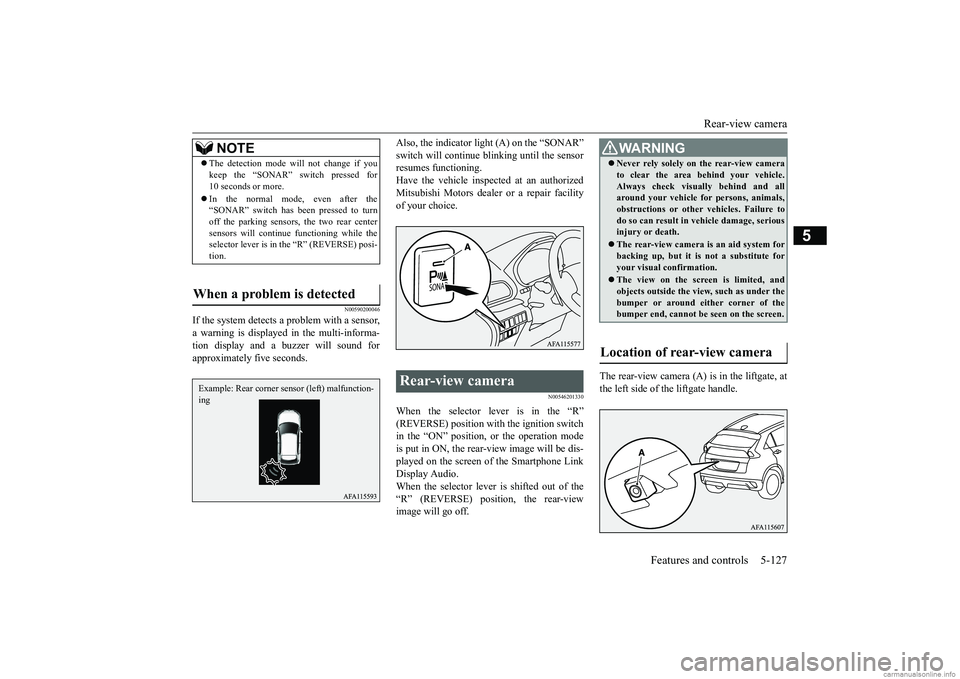 MITSUBISHI ECLIPSE CROSS 2018 Owners Manual (in English) Rear-view camera
Features and controls 5-127
5
N00590200046
If the system detects a problem with a sensor, a warning is displayed in the multi-informa- tion display and a buzzer will sound forapproxi MITSUBISHI ECLIPSE CROSS 2018 Owners Manual (in English) Rear-view camera
Features and controls 5-127
5
N00590200046
If the system detects a problem with a sensor, a warning is displayed in the multi-informa- tion display and a buzzer will sound forapproxi