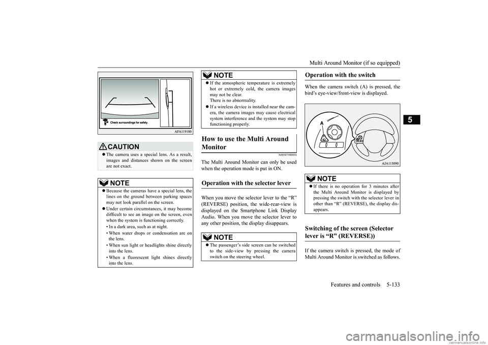 MITSUBISHI ECLIPSE CROSS 2018 (in English) Owners Manual Multi Around Monitor (if so equipped)
Features and controls 5-133
5
N00587500058
The Multi Around Monitor can only be used when the operation mode is put in ON. When you move the selector lever to th MITSUBISHI ECLIPSE CROSS 2018 (in English) Owners Manual Multi Around Monitor (if so equipped)
Features and controls 5-133
5
N00587500058
The Multi Around Monitor can only be used when the operation mode is put in ON. When you move the selector lever to th