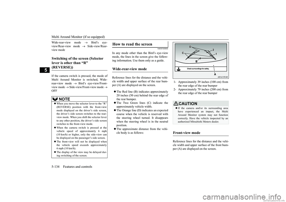 MITSUBISHI ECLIPSE CROSS 2018 (in English) Owners Manual Multi Around Monitor (if so equipped) 5-134 Features and controls
5
Wide-rear-view mode
Bird’s eye-
view/Rear-view mode
Side-view/Rear-
view mode If the camera switch is pressed, the m MITSUBISHI ECLIPSE CROSS 2018 (in English) Owners Manual Multi Around Monitor (if so equipped) 5-134 Features and controls
5
Wide-rear-view mode
Bird’s eye-
view/Rear-view mode
Side-view/Rear-
view mode If the camera switch is pressed, the m