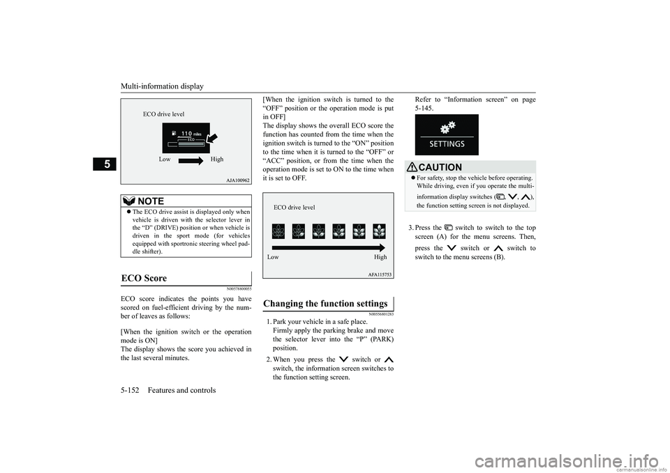 MITSUBISHI ECLIPSE CROSS 2018 Owners Manual (in English) Multi-information display 5-152 Features and controls
5
N00578800055
ECO score indicates the points you have scored on fuel-efficient driving by the num- ber of leaves as follows: [When the ignition s MITSUBISHI ECLIPSE CROSS 2018 Owners Manual (in English) Multi-information display 5-152 Features and controls
5
N00578800055
ECO score indicates the points you have scored on fuel-efficient driving by the num- ber of leaves as follows: [When the ignition s