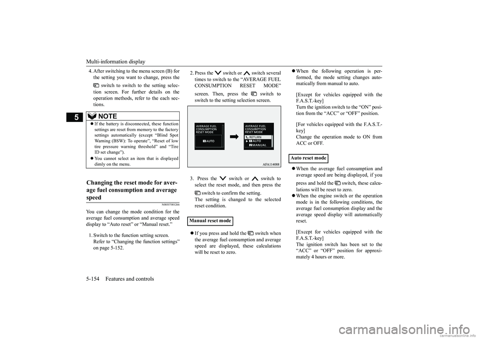 MITSUBISHI ECLIPSE CROSS 2018  Owners Manual (in English) Multi-information display 5-154 Features and controls
5
4. After switching to the menu screen (B) for the setting you want to change, press the 
 switch to switch to the setting selec- 
tion screen. F