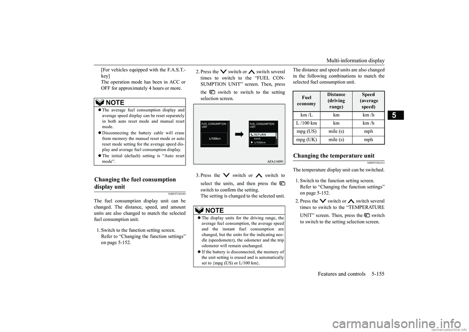 MITSUBISHI ECLIPSE CROSS 2018  Owners Manual (in English) Multi-information display 
Features and controls 5-155
5
[For vehicles equipped with the F.A.S.T.- key] The operation mode has been in ACC or OFF for approximately 4 hours or more.
N00557101195
The fu