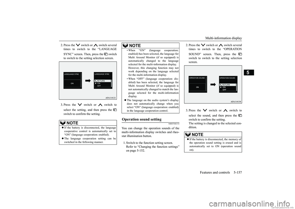 MITSUBISHI ECLIPSE CROSS 2018 Owners Manual (in English) Multi-information display
Features and controls 5-157
5
2. Press the switch or switch several times to switch to the “LANGUAGE SYNC” screen. Then, press the switch to switch to the setting MITSUBISHI ECLIPSE CROSS 2018 Owners Manual (in English) Multi-information display
Features and controls 5-157
5
2. Press the switch or switch several times to switch to the “LANGUAGE SYNC” screen. Then, press the switch to switch to the setting