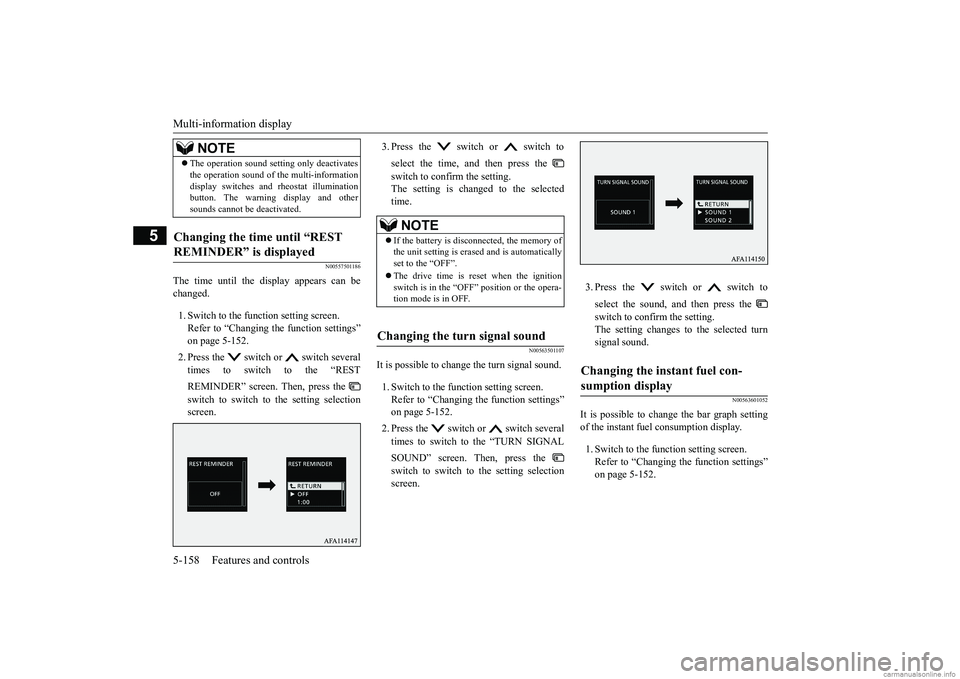 MITSUBISHI ECLIPSE CROSS 2018  Owners Manual (in English) Multi-information display 5-158 Features and controls
5
N00557501186
The time until the display appears can be changed. 1. Switch to the function setting screen. Refer to “Changing the function sett