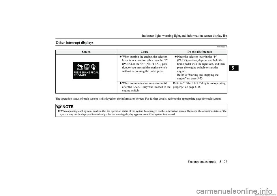 MITSUBISHI ECLIPSE CROSS 2018 (in English) Owners Guide Indicator light, warning light, an
d information screen display list Features and controls 5-177
5
N00558201340
The operation status of each system is displayed on the information screen. For further MITSUBISHI ECLIPSE CROSS 2018 (in English) Owners Guide Indicator light, warning light, an
d information screen display list Features and controls 5-177
5
N00558201340
The operation status of each system is displayed on the information screen. For further