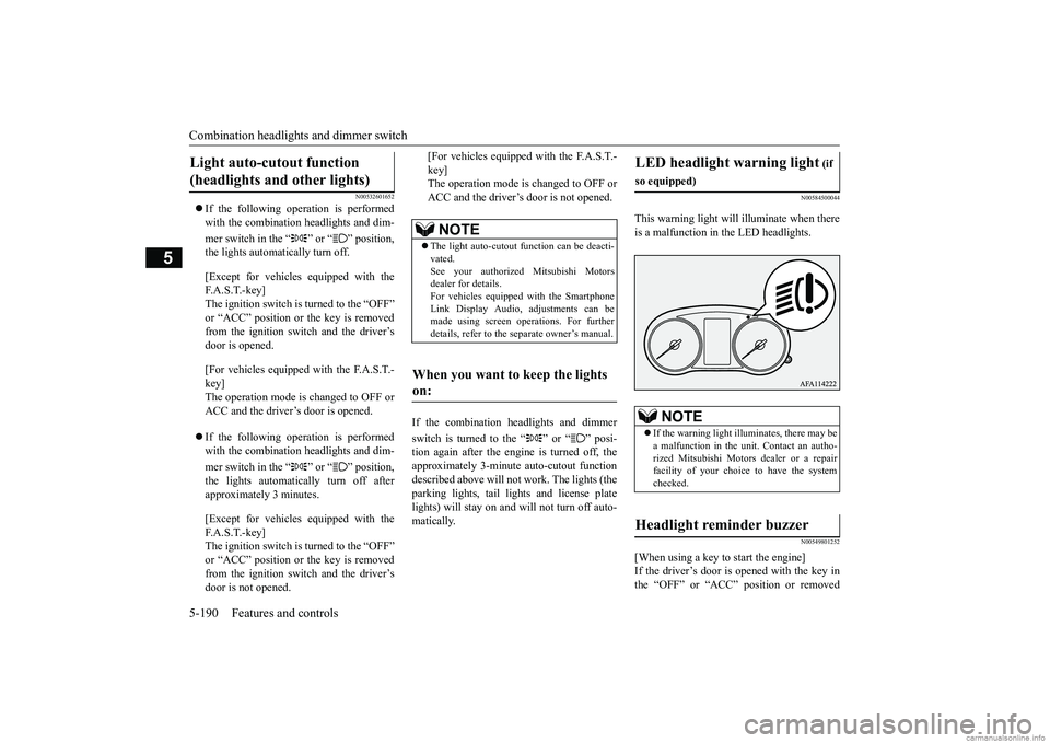 MITSUBISHI ECLIPSE CROSS 2018 (in English) Owners Manual Combination headlights and dimmer switch 5-190 Features and controls
5
N00532601652
If the following operation is performed with the combination headlights and dim- mer switch in the “ ” or MITSUBISHI ECLIPSE CROSS 2018 (in English) Owners Manual Combination headlights and dimmer switch 5-190 Features and controls
5
N00532601652
If the following operation is performed with the combination headlights and dim- mer switch in the “ ” or