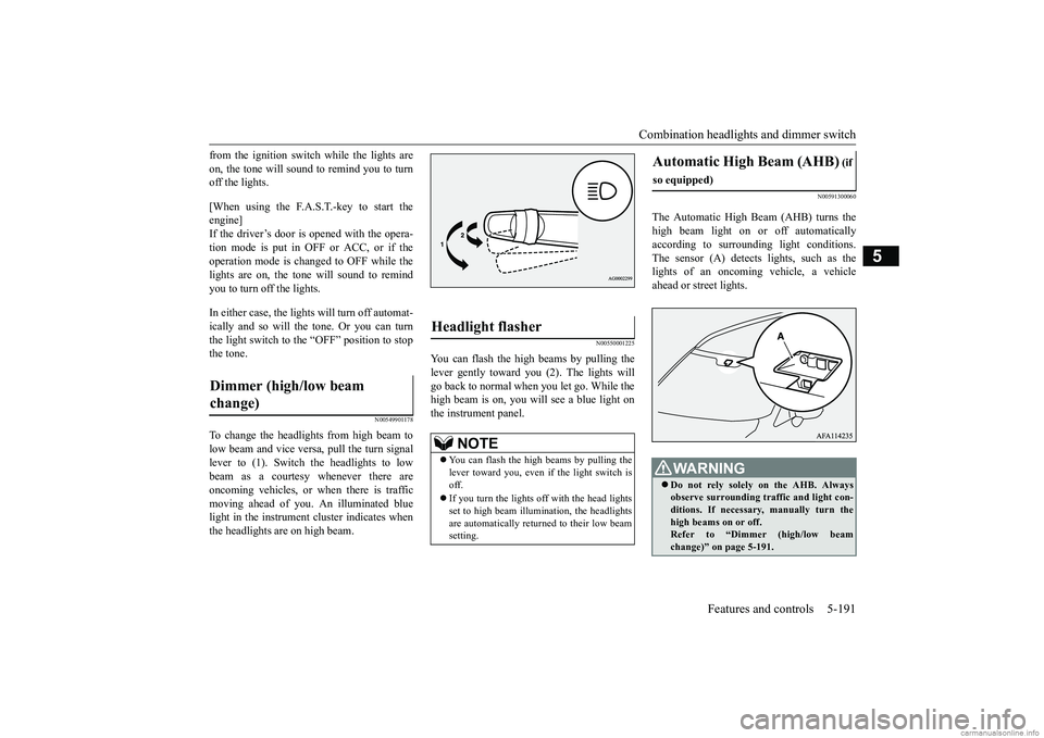 MITSUBISHI ECLIPSE CROSS 2018  Owners Manual (in English) Combination headlights and dimmer switch 
Features and controls 5-191
5
from the ignition switch while the lights are on, the tone will sound to remind you to turn off the lights. [When using the F.A.