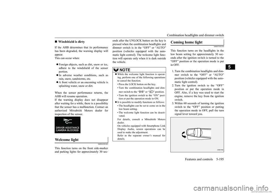 MITSUBISHI ECLIPSE CROSS 2018 Owners Manual (in English) Combination headlights and dimmer switch
Features and controls 5-195
5
If the AHB determines that its performance has been degraded, the warning display will appear. This can occur when: Foreign MITSUBISHI ECLIPSE CROSS 2018 Owners Manual (in English) Combination headlights and dimmer switch
Features and controls 5-195
5
If the AHB determines that its performance has been degraded, the warning display will appear. This can occur when: Foreign