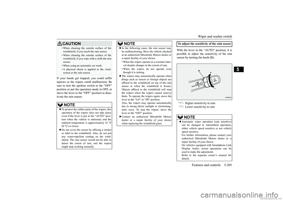 MITSUBISHI ECLIPSE CROSS 2018 Owners Manual (in English) Wiper and washer switch
Features and controls 5-201
5
If your hands get trapped, you could suffer injuries or the wipers could malfunction. Besure to turn the igniti
on switch to the “OFF”
posi MITSUBISHI ECLIPSE CROSS 2018 Owners Manual (in English) Wiper and washer switch
Features and controls 5-201
5
If your hands get trapped, you could suffer injuries or the wipers could malfunction. Besure to turn the igniti
on switch to the “OFF”
posi