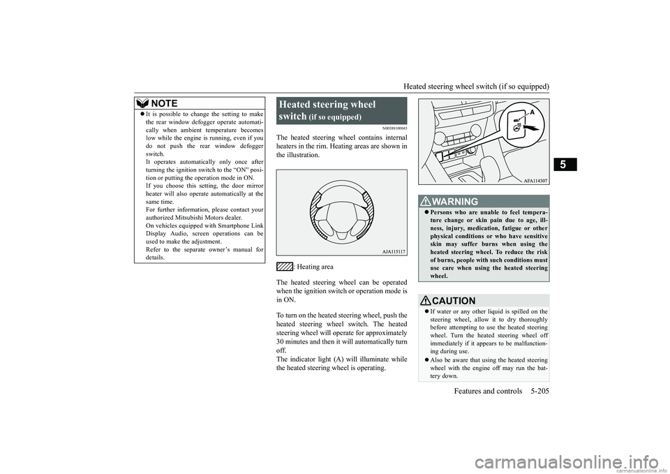 MITSUBISHI ECLIPSE CROSS 2018  Owners Manual (in English) Heated steering wheel switch (if so equipped) 
Features and controls 5-205
5
N00589100045
The heated steering wheel contains internal heaters in the rim. Heating areas are shown inthe illustration. 
: