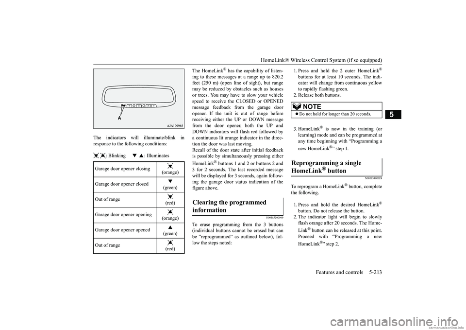 MITSUBISHI ECLIPSE CROSS 2018 Owners Manual (in English) HomeLink® Wireless Control System (if so equipped)
Features and controls 5-213
5
The indicators will illuminate/blink in response to the following conditions: : Blinking : Illuminates
The MITSUBISHI ECLIPSE CROSS 2018 Owners Manual (in English) HomeLink® Wireless Control System (if so equipped)
Features and controls 5-213
5
The indicators will illuminate/blink in response to the following conditions: : Blinking : Illuminates
The