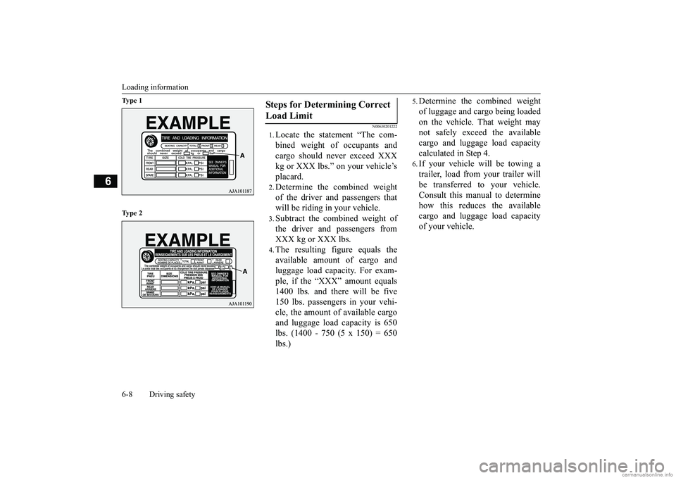 MITSUBISHI ECLIPSE CROSS 2018  Owners Manual (in English) Loading information 6-8 Driving safety
6
Ty p e  1 Ty p e  2
N00630201222
1.Locate the statement “The com- bined weight of occupants andcargo should never exceed XXX kg or XXX lbs.” on your vehicl
