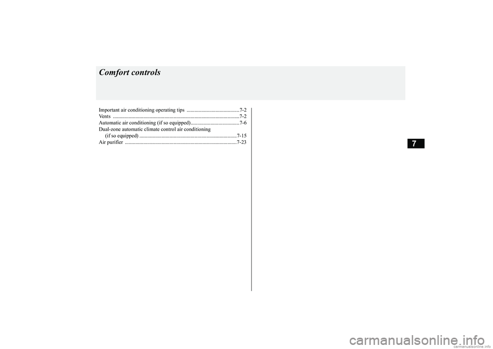 MITSUBISHI ECLIPSE CROSS 2018 Owners Manual (in English) 7
Comfort controlsImportant air conditioning op
erating tips ........................................7-2
Vents .........................................
............................................ MITSUBISHI ECLIPSE CROSS 2018 Owners Manual (in English) 7
Comfort controlsImportant air conditioning op
erating tips ........................................7-2
Vents .........................................
............................................