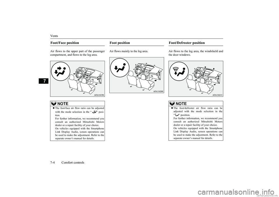 MITSUBISHI ECLIPSE CROSS 2018 (in English) Owners Manual Vents 7-4 Comfort controls
7
Air flows to the upper part of the passenger compartment, and flows to the leg area.
Air flows mainly to the leg area. Air flows to the leg area, the windshield a MITSUBISHI ECLIPSE CROSS 2018 (in English) Owners Manual Vents 7-4 Comfort controls
7
Air flows to the upper part of the passenger compartment, and flows to the leg area.
Air flows mainly to the leg area. Air flows to the leg area, the windshield a