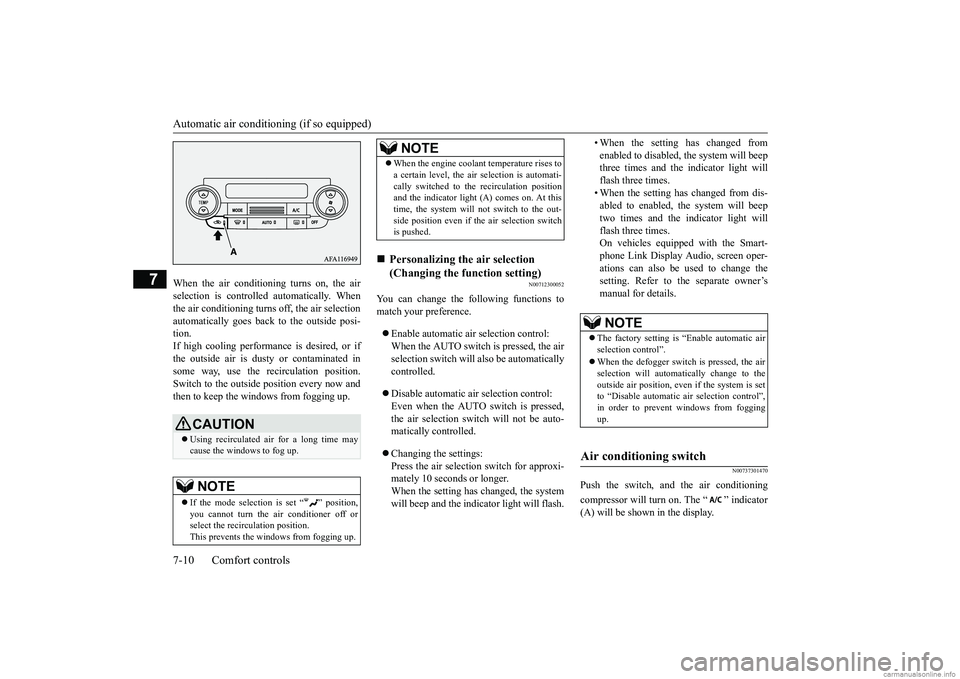 MITSUBISHI ECLIPSE CROSS 2018 Owners Manual (in English) Automatic air conditioning (if so equipped) 7-10 Comfort controls
7
When the air conditioning turns on, the air selection is controlled automatically. Whenthe air conditioning turns off, the air selec MITSUBISHI ECLIPSE CROSS 2018 Owners Manual (in English) Automatic air conditioning (if so equipped) 7-10 Comfort controls
7
When the air conditioning turns on, the air selection is controlled automatically. Whenthe air conditioning turns off, the air selec
