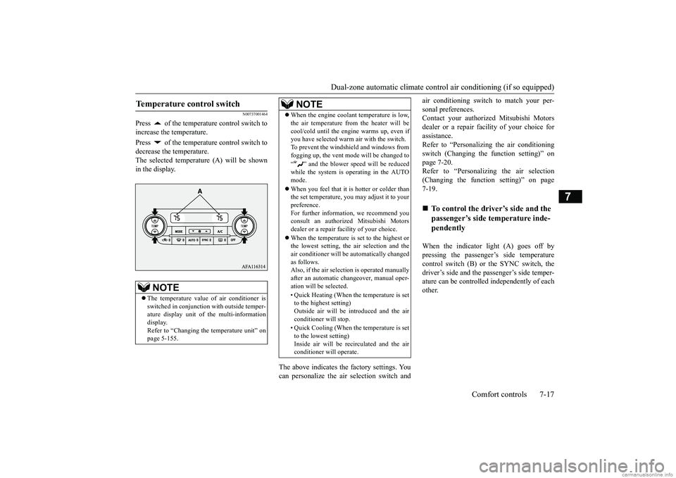 MITSUBISHI ECLIPSE CROSS 2018 Owners Manual (in English) Dual-zone automatic climate control
air conditioning (if so equipped)
Comfort controls 7-17
7
N00737001464
Press of the temperature control switch to increase the temperature. Press of the tempe MITSUBISHI ECLIPSE CROSS 2018 Owners Manual (in English) Dual-zone automatic climate control
air conditioning (if so equipped)
Comfort controls 7-17
7
N00737001464
Press of the temperature control switch to increase the temperature. Press of the tempe