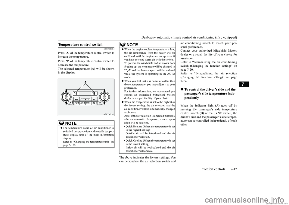 MITSUBISHI ECLIPSE CROSS 2018  Owners Manual (in English) Dual-zone automatic climate control 
air conditioning (if so equipped) 
Comfort controls 7-17
7
N00737001464
Press   of the temperature control switch to increase the temperature. Press   of the tempe