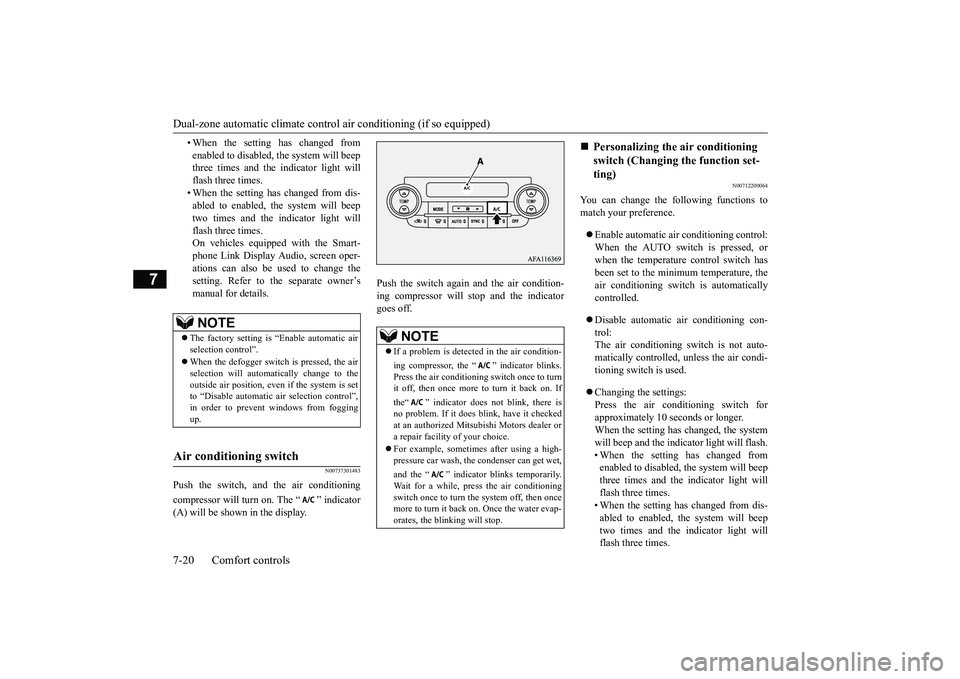 MITSUBISHI ECLIPSE CROSS 2018 Owners Manual (in English) Dual-zone automatic climate contro
l air conditioning (if so equipped)
7-20 Comfort controls
7
• When the setting has changed from enabled to disabled, the system will beep three times and the indi MITSUBISHI ECLIPSE CROSS 2018 Owners Manual (in English) Dual-zone automatic climate contro
l air conditioning (if so equipped)
7-20 Comfort controls
7
• When the setting has changed from enabled to disabled, the system will beep three times and the indi